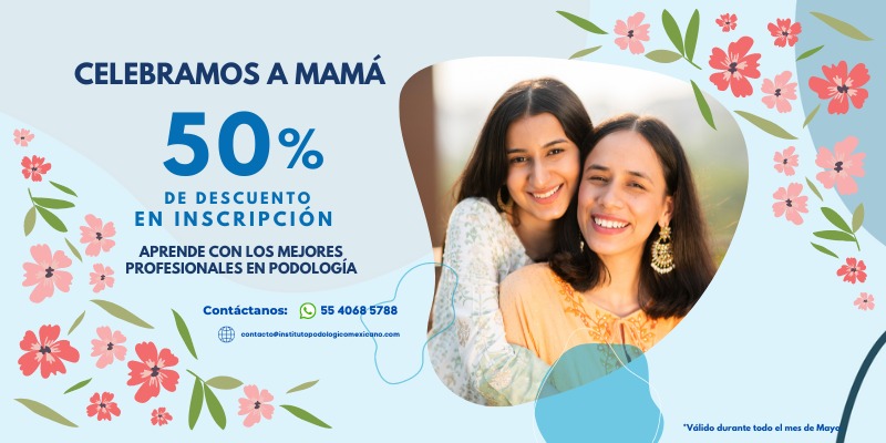 Celebremos a Mamá en Instituto Podológico Mexicano